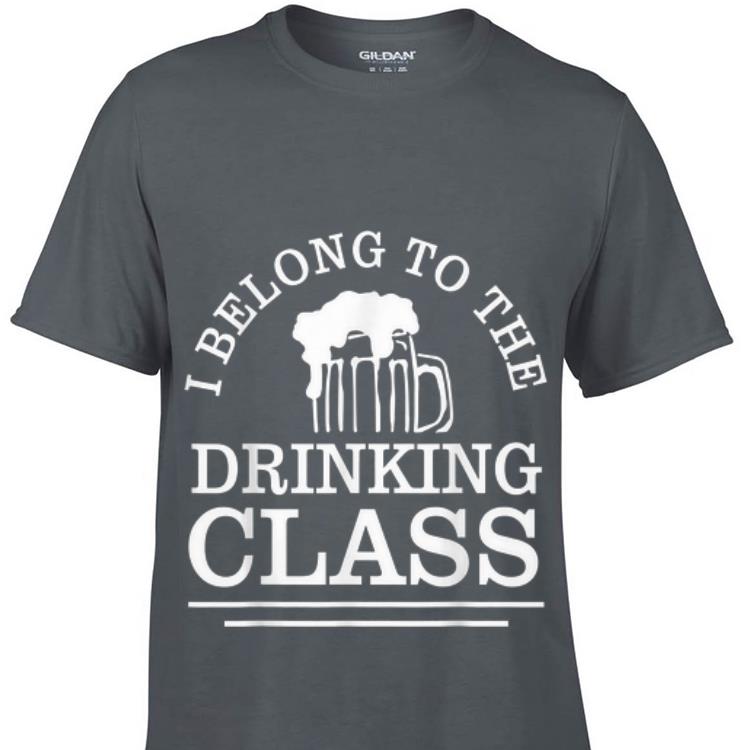 Top I Belong To The Drinking Class Beer guy tee