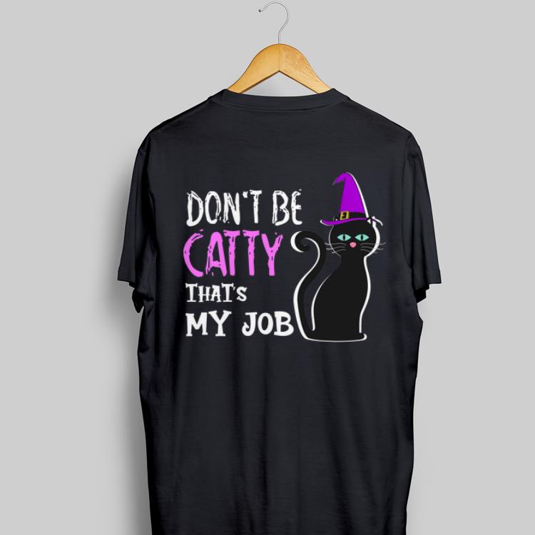 Awesome Don't Be Catty That's My Job Halloween shirt