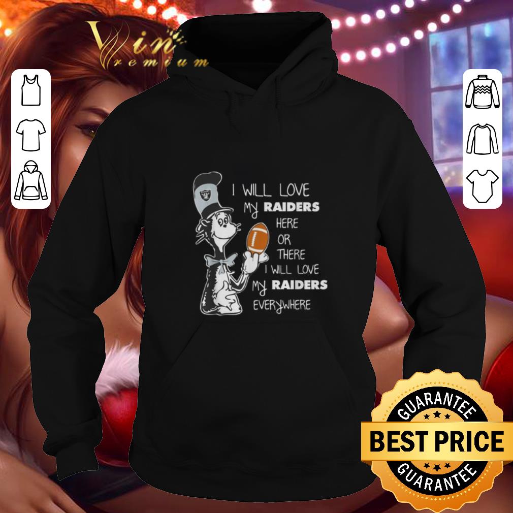 Premium Dr Seuss I will love my Oakland Raiders here or there everywhere shirt 9 Premium Dr Seuss I will love my Oakland Raiders here or there everywhere shirt