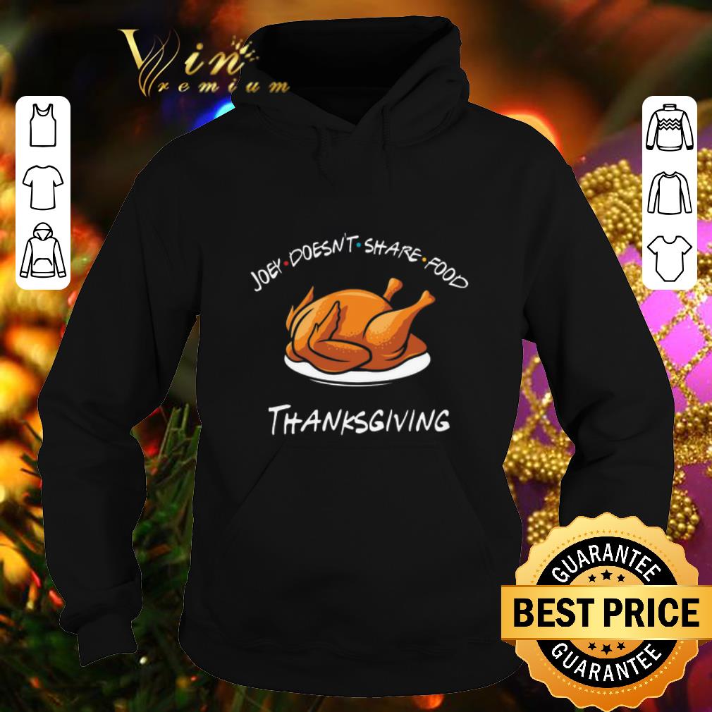 Pretty Friends Joey doesn't share food Thanksgiving Turkey shirt