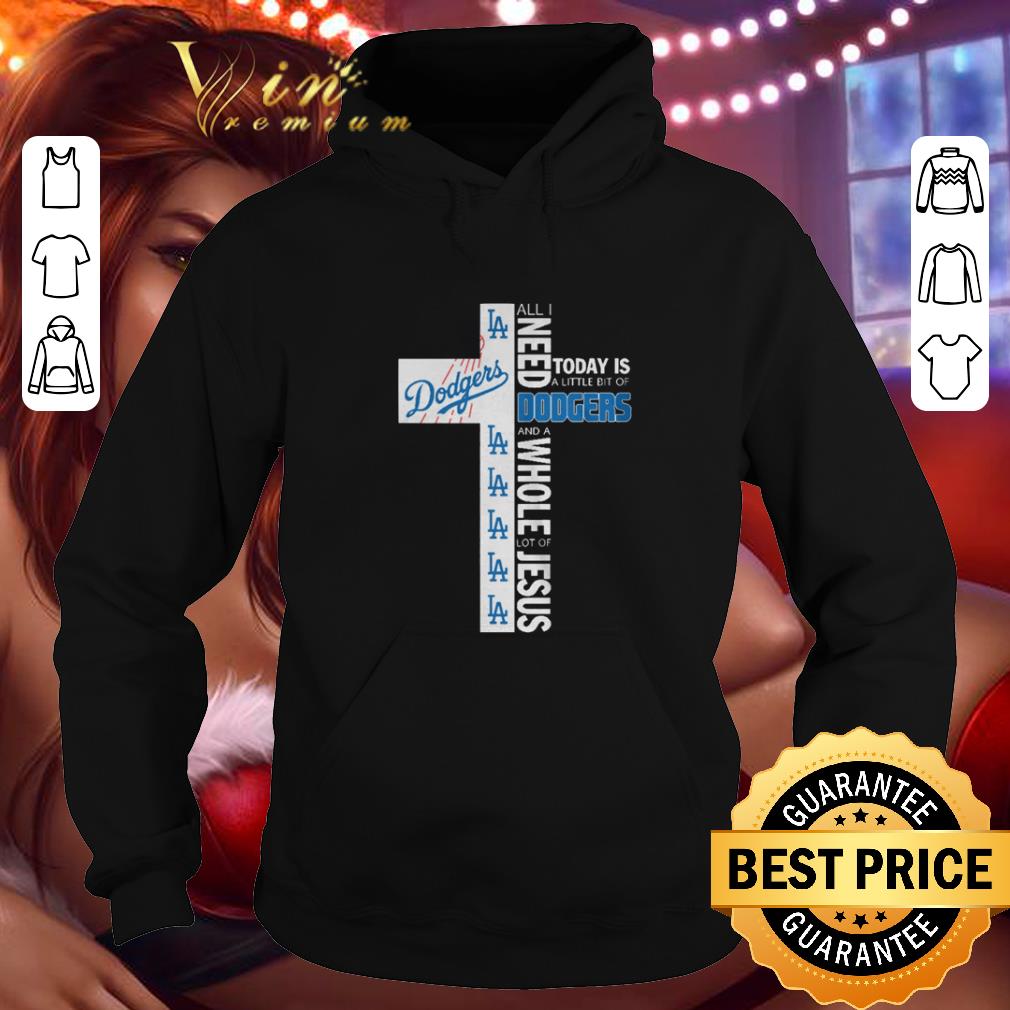 Cheap All i need today is a little bit of dodgers a whole lot of Jesus shirt