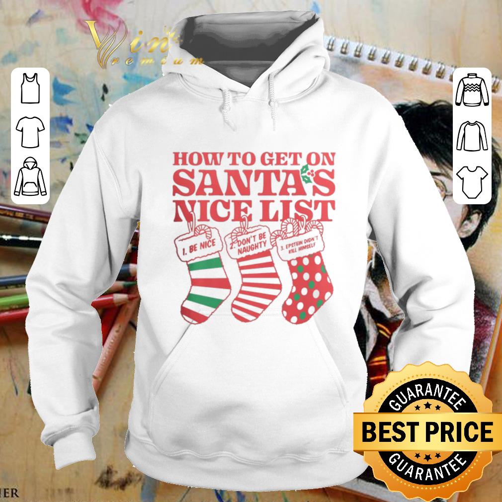 Cheap How to get on Santa's nice list Epstein didn't kill himself shirt