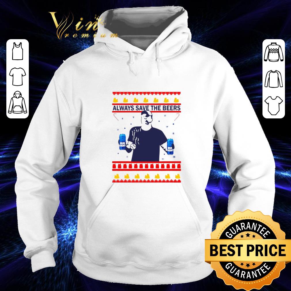 Funny Jeff Adams Always save the beers bud light Christmas shirt 9 Funny Jeff Adams Always save the beers bud light Christmas shirt