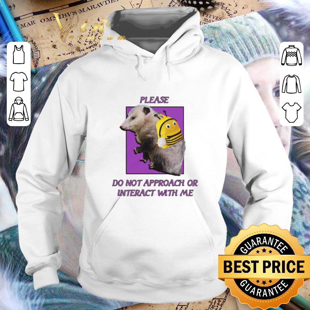 Funny Possumcore Please do not approach or interact with me shirt