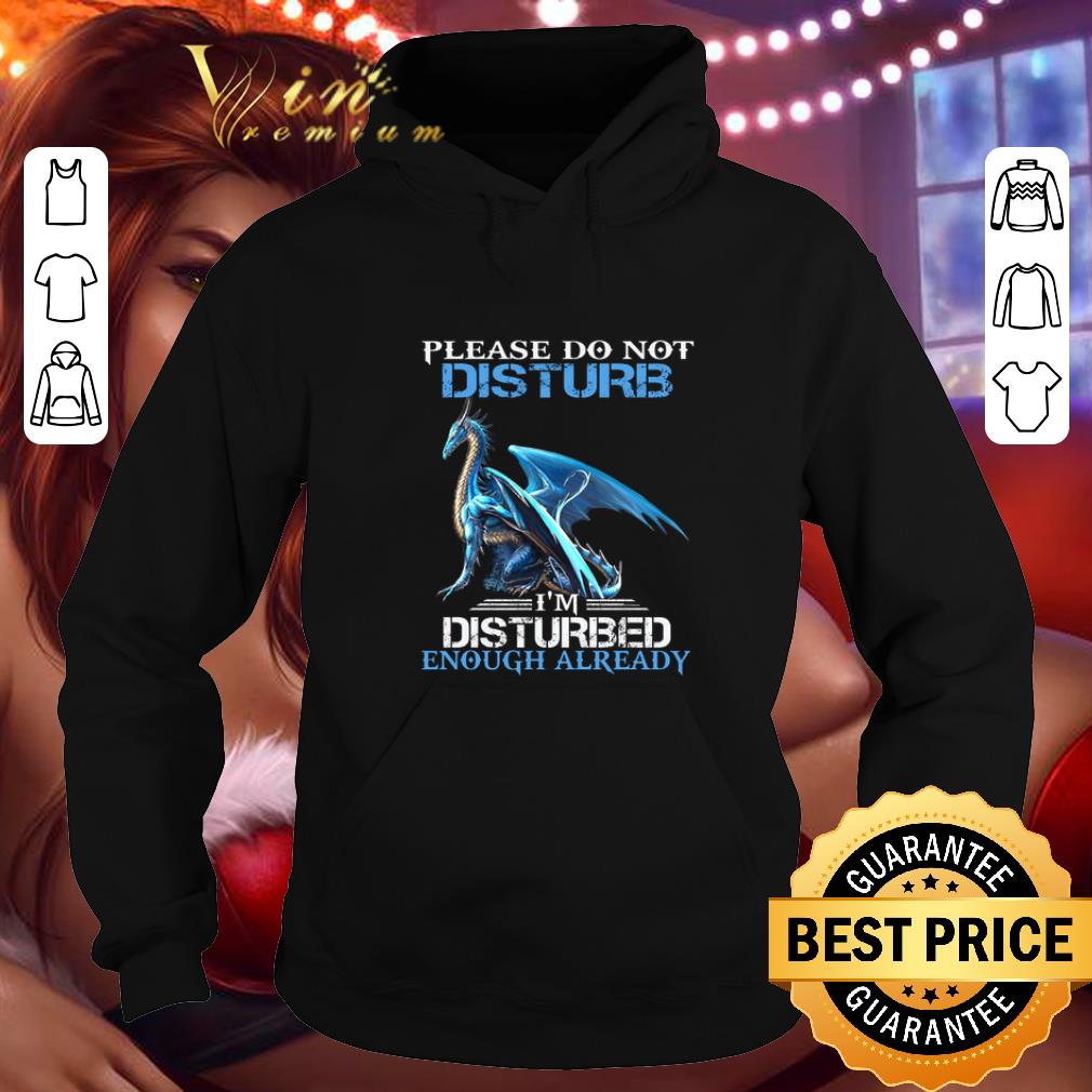 Premium Blue dragon please do not disturb i'm disturbed enough already shirt