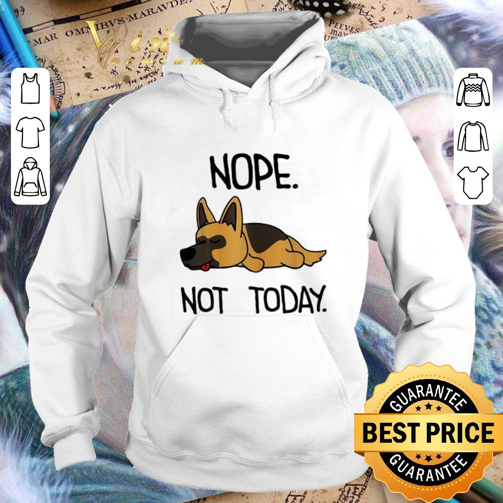 Premium German Shepherd nope not today shirt