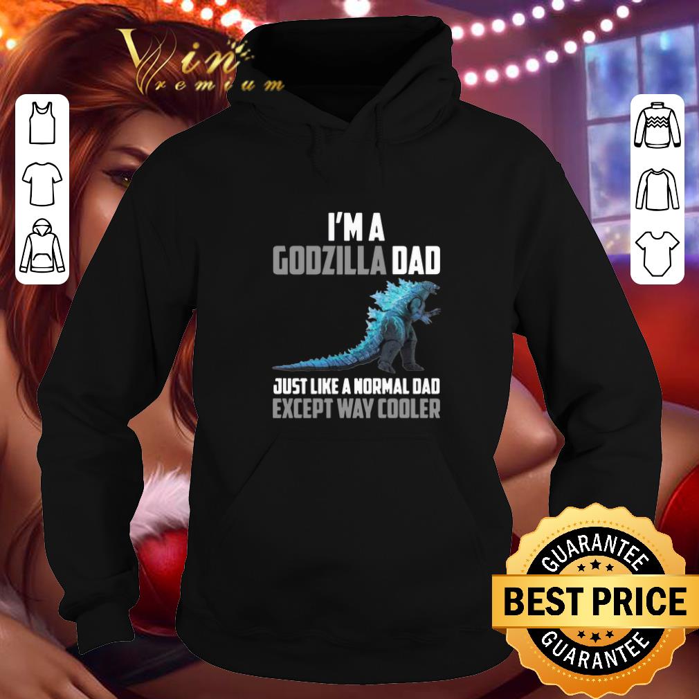 Premium I’m Godzilla dad just like a normal dad except way cooler shirt 9 Premium I’m Godzilla dad just like a normal dad except way cooler shirt