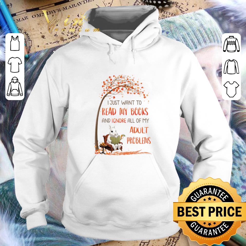 Premium Rabbit i just want to read my books and ignore all my adult shirt 9 Premium Rabbit i just want to read my books and ignore all my adult shirt