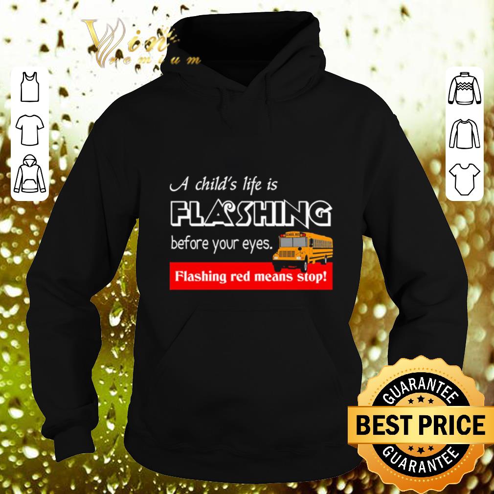 Best A child's life is flashing before your eyes flashing red means stop shirt