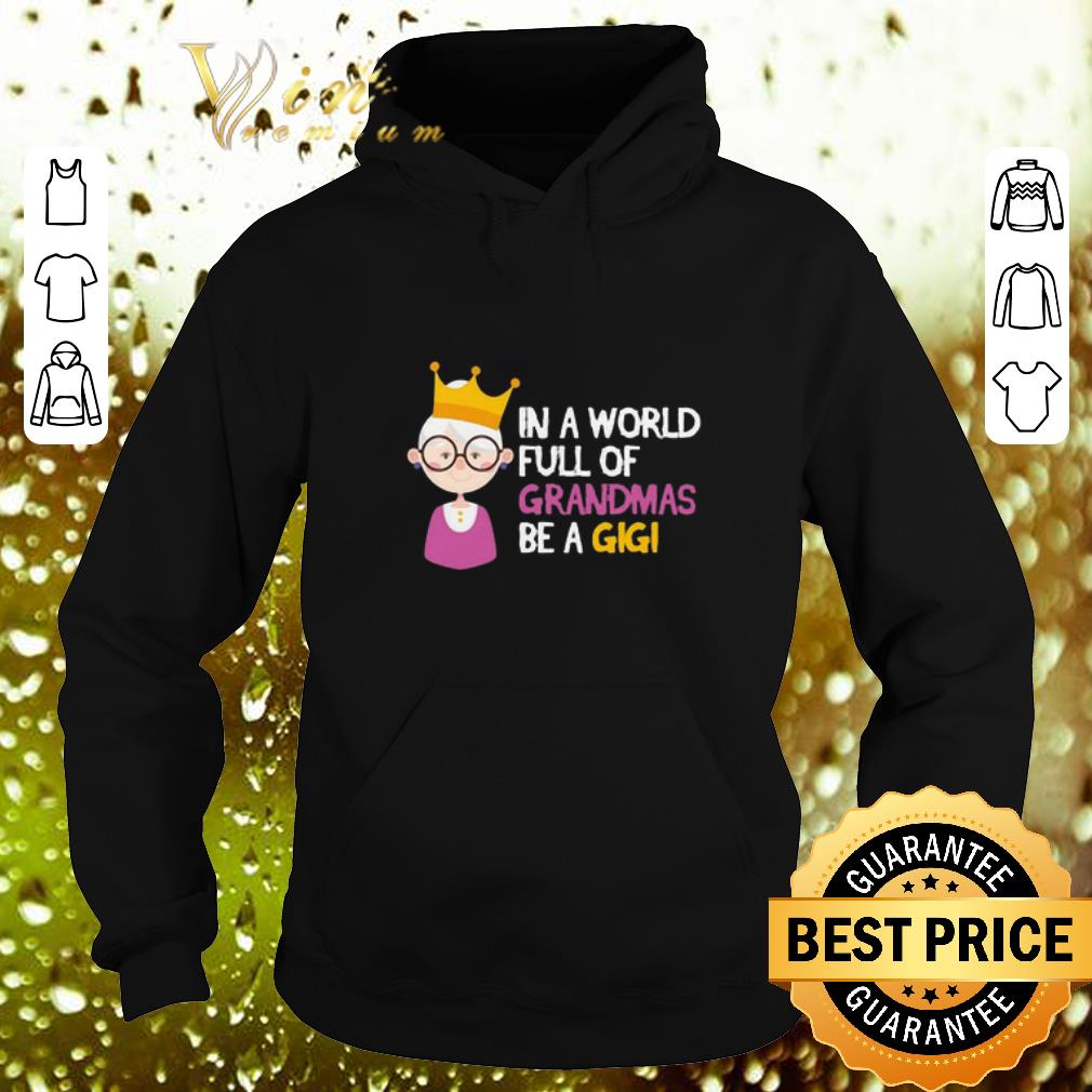 Cheap In a world full of grandmas be a gigi Christmas shirt