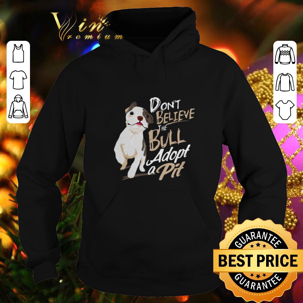 Funny Pitbull Don't believe the Bull adopt a Pit shirt 9 Funny Pitbull Don't believe the Bull adopt a Pit shirt