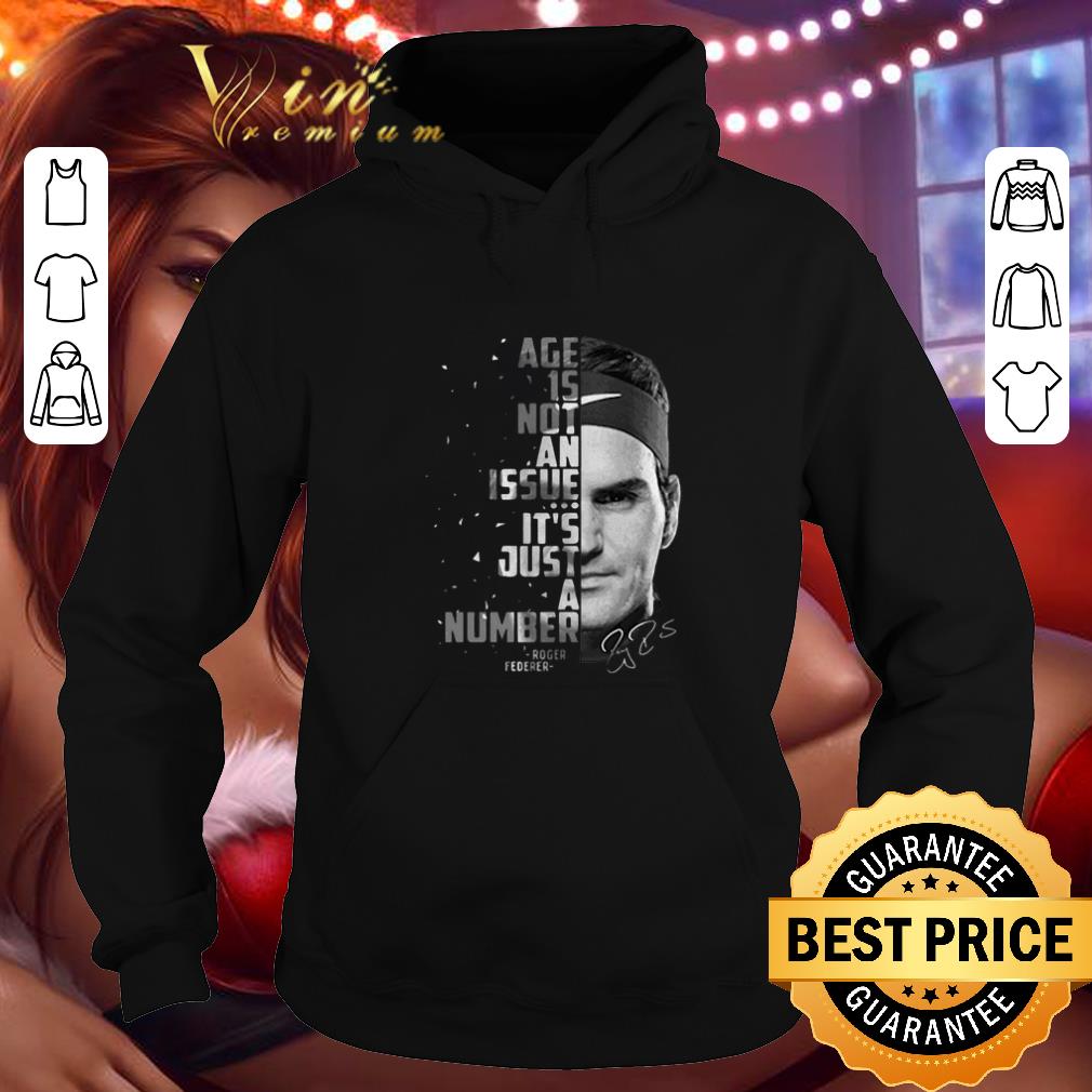 Funny Roger Federer age is not an issue it's just a number signature shirt 9 Funny Roger Federer age is not an issue it's just a number signature shirt
