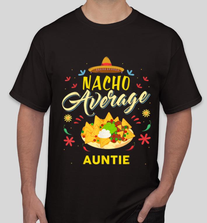 Great Nacho Average Auntie shirt