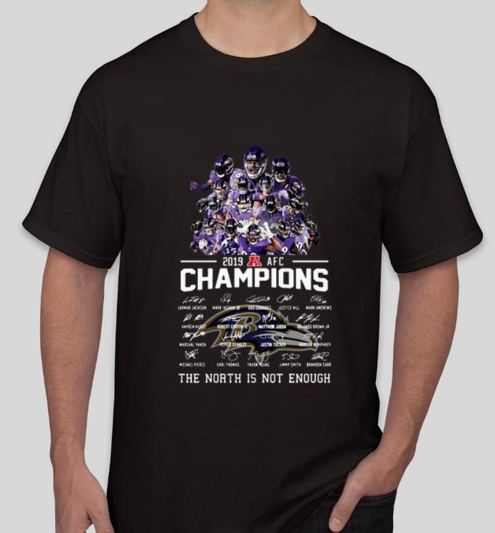 Hot Baltimore Ravens 2019 Afc Champions The North Is Not Enough Signatures shirt