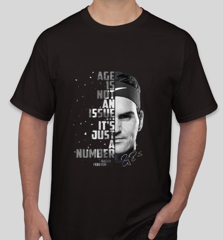 Original Roger Federer Age Is Not An Issue It’s Just A Number Signature shirt