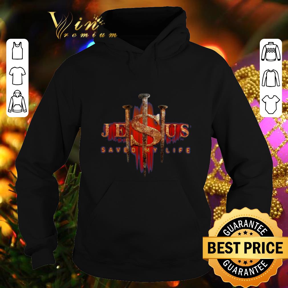 Premium Cross Jesus Saved My Life shirt