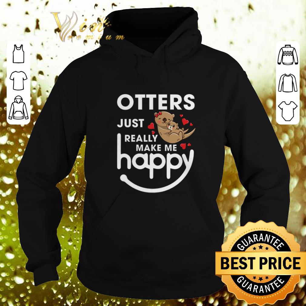 Premium Otters just really make me happy shirt