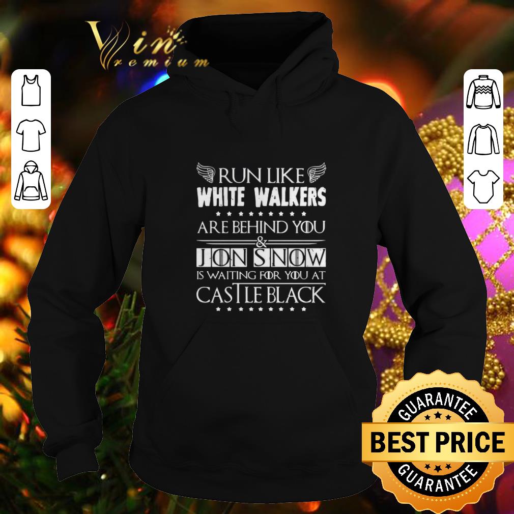 Premium Run Like White Walkers Are Behind You Jon Snow is waiting for you at Castle black GOT shirt