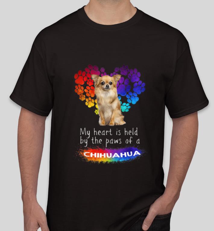 Nice My Heart Is Held By The Paws Of A Chihuahua Dog Lovers shirt