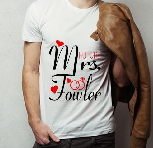 Original Mrs Future Fowler Bride To Be Valentine shirt