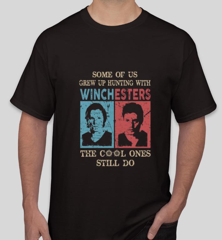 Premium Some Of Us Grew Up Hunting With Winchesters The Cool Ones Still Do shirt