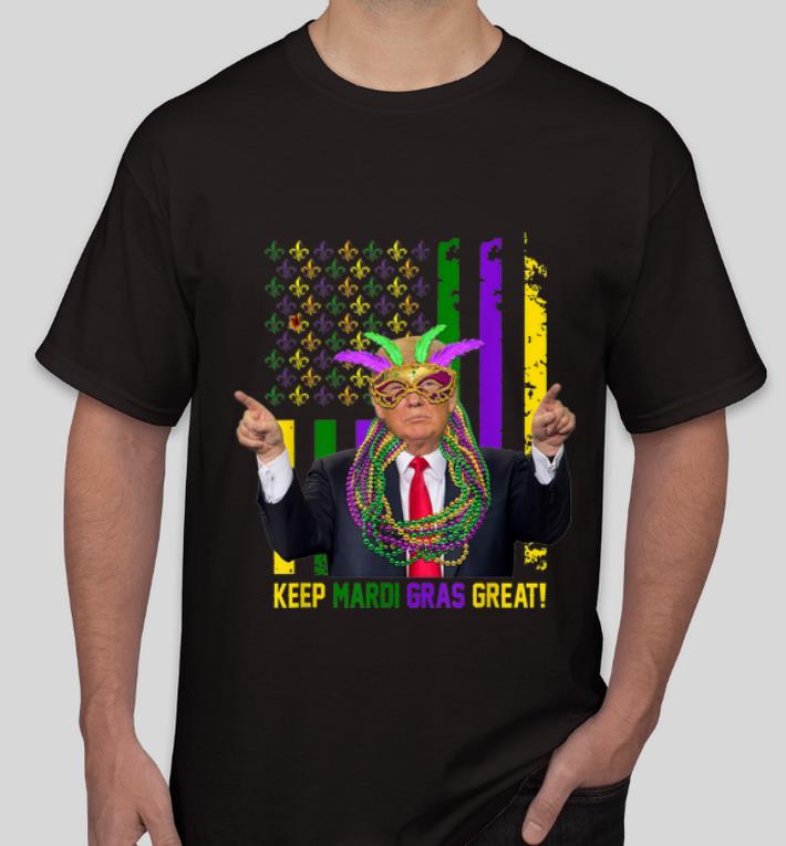 Top Keep Mardi Gras Great American Flag Trump shirt