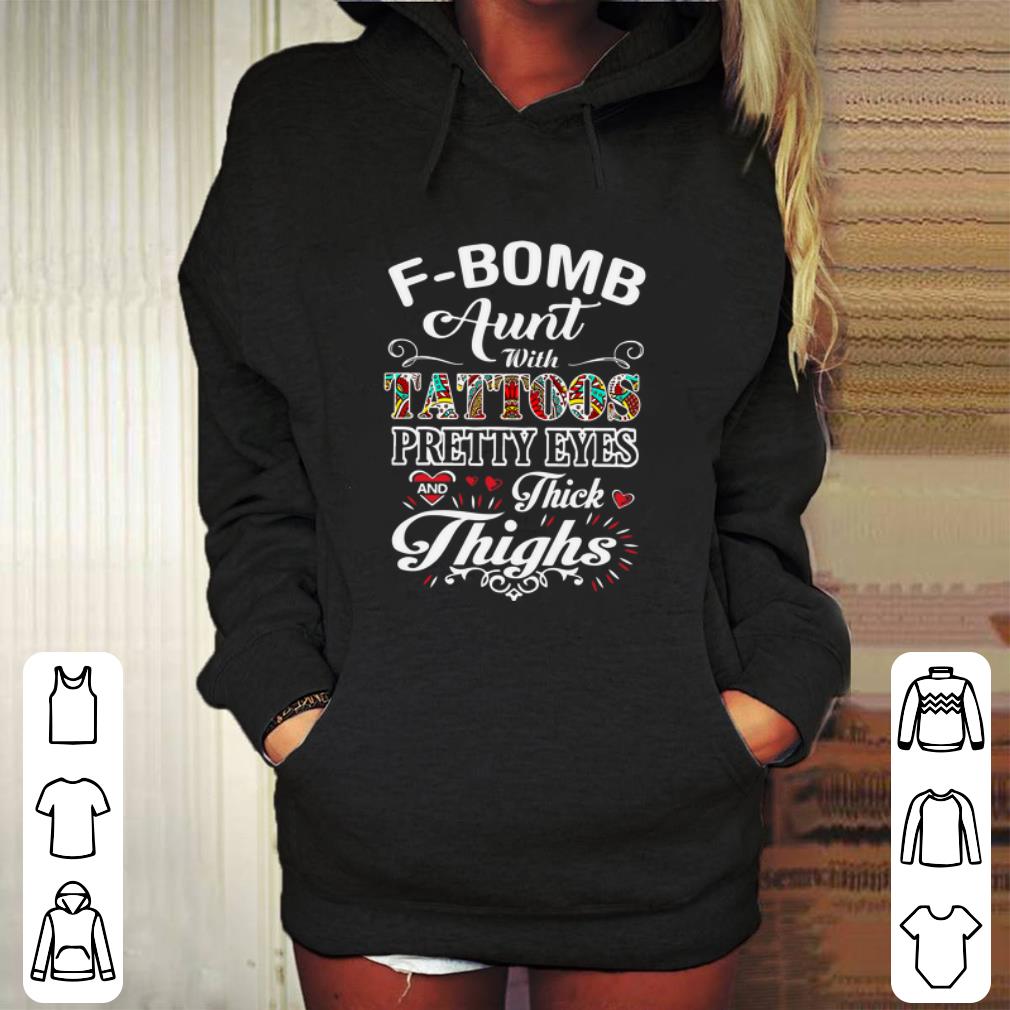 Awesome F-Bomb aunt with tattoos pretty eyes and thick thighs shirt