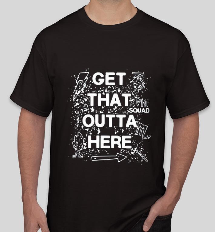 Hot Get That Outta Here shirt