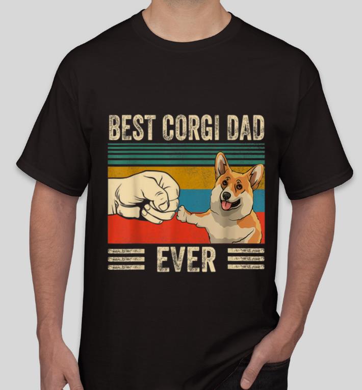Nice Bump Fit Best Corgi Dad Ever Dog Lovers Vintage shirt