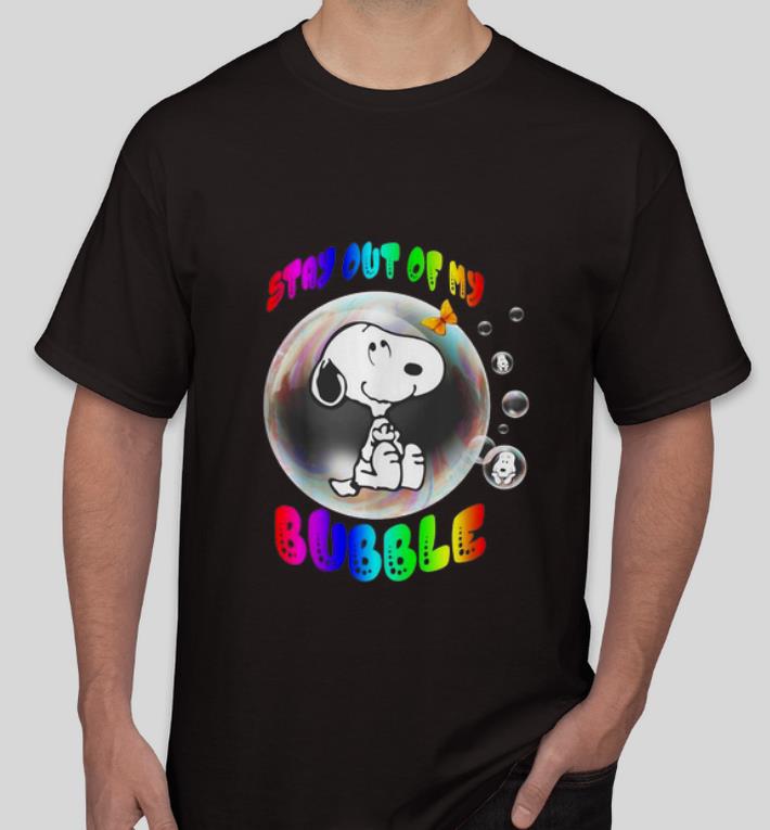 Nice Snoopy Stay Out Of My Bubble shirt