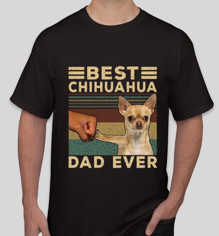 Official Best Chihuahua Dad Ever Dog Lovers Vintage Father's Day shirt