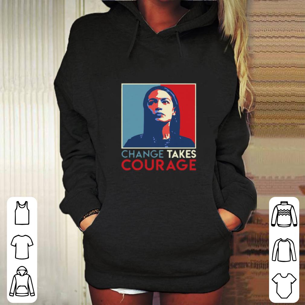 Premium Alexandria Ocasio Cortez Change Takes Courage 2020 AOC Art shirt