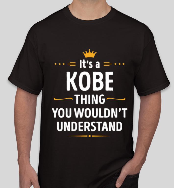 Pretty Its A Kobe Thing You Wouldn't Understand shirt