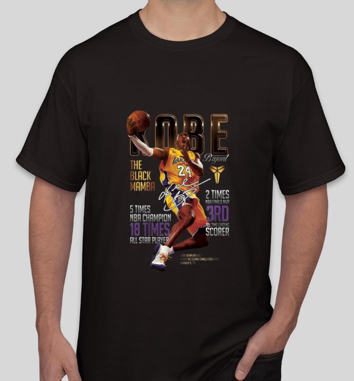 Pretty Kobe Bryants The Black Mamba 5 times NBA Champions 18 Times All Star Player Signature shirt