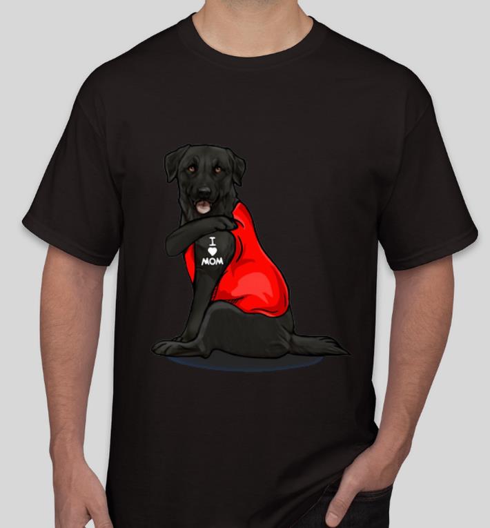 Pretty Labrador Retriever Basse Tattoos I Love Mom shirt