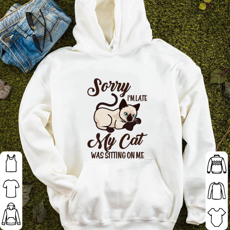 Pretty Sorry i'm late my cat was sitting on me shirt