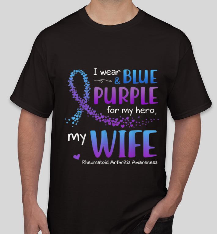 Top I Wear Purple & Blue For My Wife Rheumatoid Arthritis Awareness shirt