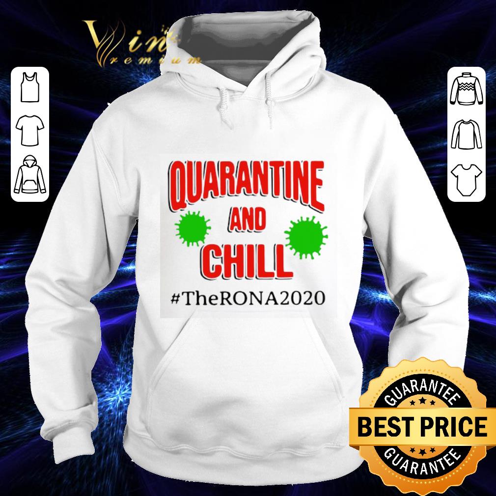 Top Quarantine and chill the RONA 2020 Coronavirus shirt