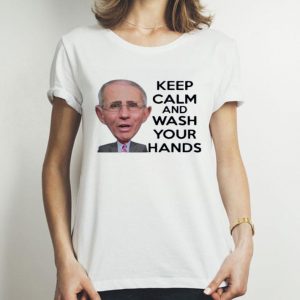 Top Anthony Fauci Keep Calm And Wash Your Hands shirt