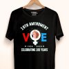 Nice 19th Amendment Voe Women Right To Vote Tee Shirt