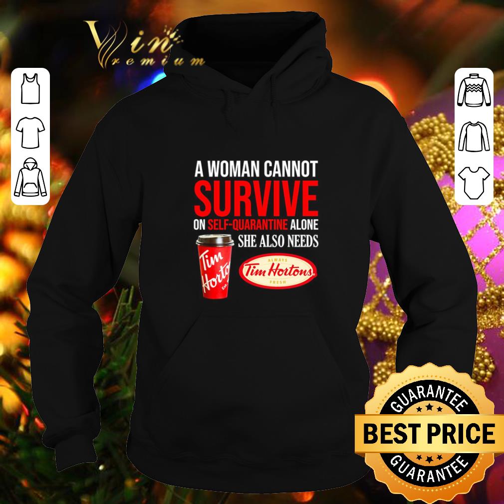 Premium A woman cannot survive on self-quarantine alone she also needs Tim Hortons shirt 9 Premium A woman cannot survive on self-quarantine alone she also needs Tim Hortons shirt