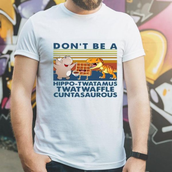 Top Hippo Tawatamus Twatwaffle Cuntasaurous shirt