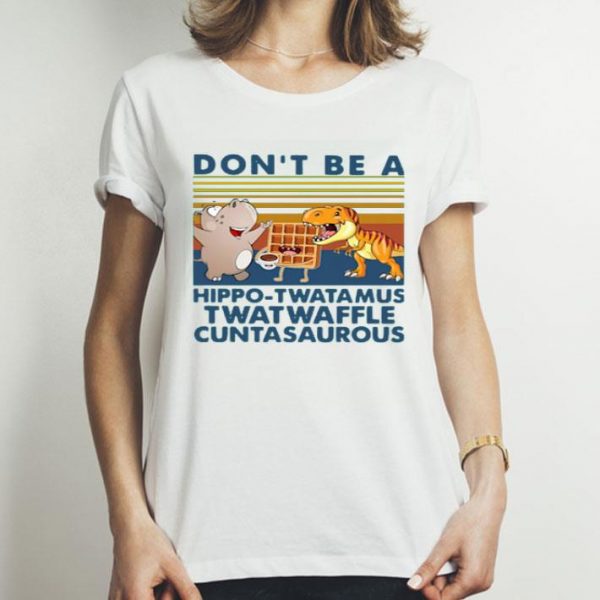 Top Hippo Tawatamus Twatwaffle Cuntasaurous shirt
