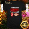Premium A woman cannot survive on self-quarantine alone she also needs Tim Hortons shirt 6