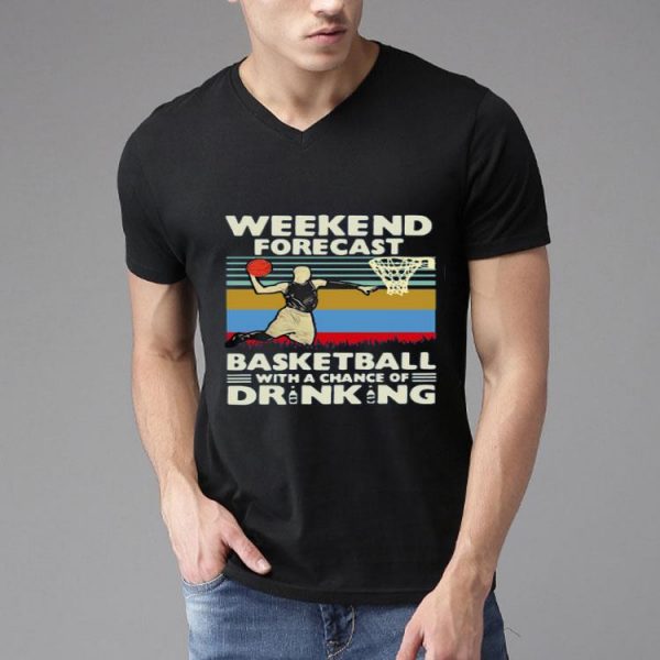 Nice Weekend Forecast Basketball With A Chance Of Drinking Beer Vintage Shirt