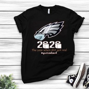 Nice Philadelphia Eagles Face Mask 2020 Toilet Paper The Year When Shit Got Real Quarantined Shirt