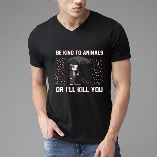 Nice Be Kind To Animals Or Ill Kill You Wick Shirt