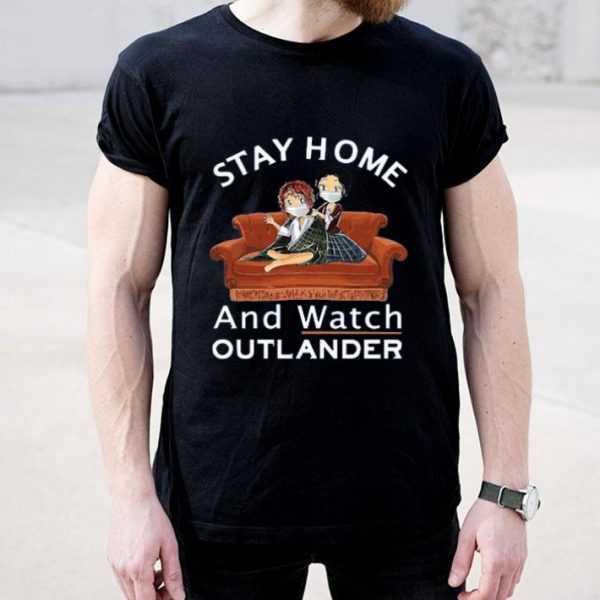 Top Stay Home And Watch Outlander shirt
