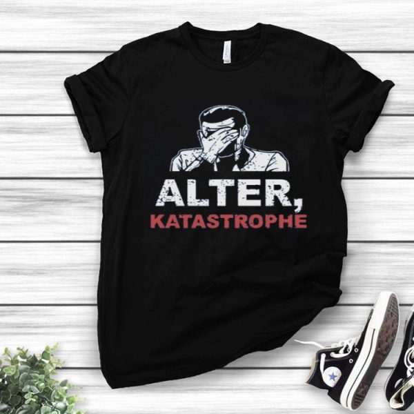 Nice Alter Katastrophe shirt
