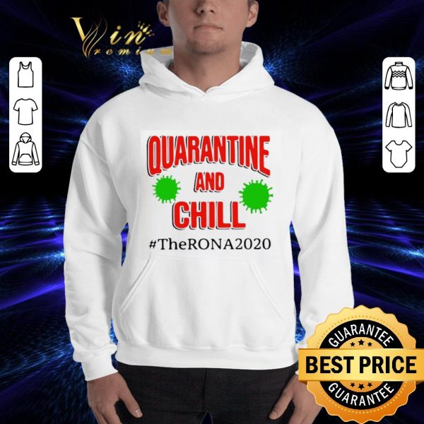 Top Quarantine and chill the RONA 2020 Coronavirus shirt 3